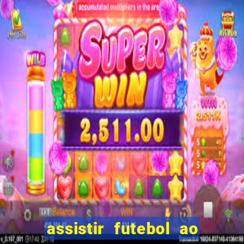 assistir futebol ao vivo multi multicanal